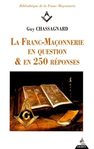 LA FRANC-MAÇONNERIE EN QUESTION & EN 250 REPONSES