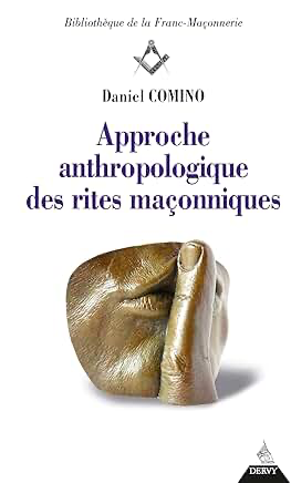 APPROCHE ANTHROPOLOGIQUE DES RITES MACONNIQUES