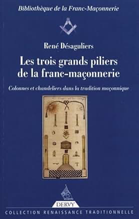 LES TROIS GRANDS PILIERS DE LA FRANC-MAÇONNERIE