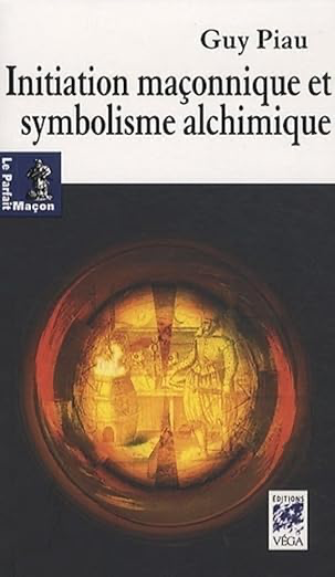INITIATION MAÇONNIQUE ET SYMBOLISME ALCHIMIQUE