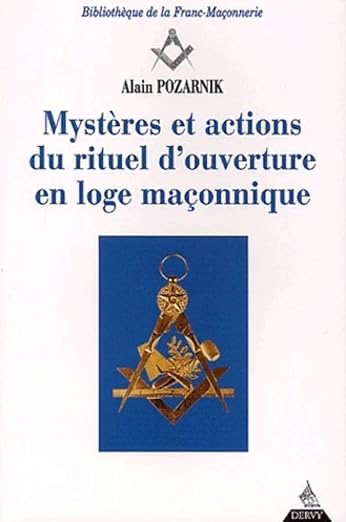 MYSTERES ET ACTIONS DU RITUEL D'OUVERTURE EN LOGE MAÇONNIQUE