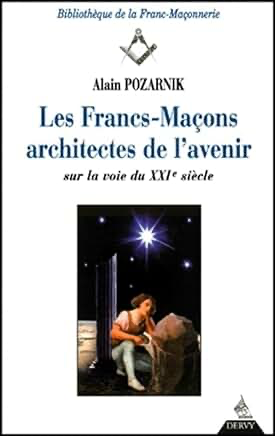 LES FRANCS-MAÇONS ARCHITECTES DE L'AVENIR