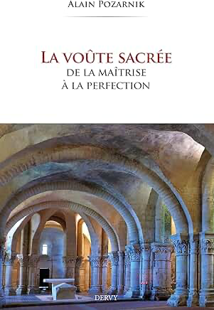 LA VOUTE SACREE - DE LA MAITRISE A LA PERFECTION