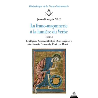 LA FRANC-MACONNERIE A LA LUMIERE DU VERBE - TOME 3