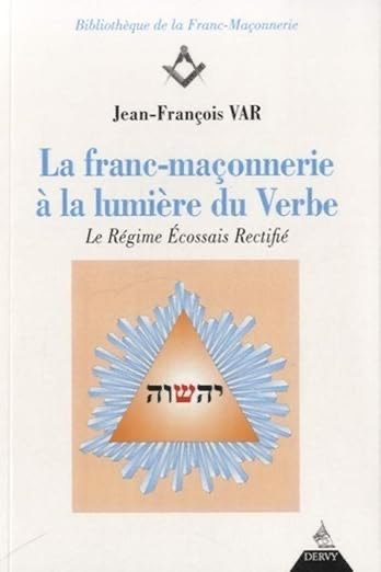 LA FRANC-MACONNERIE A LA LUMIERE DU VERBE