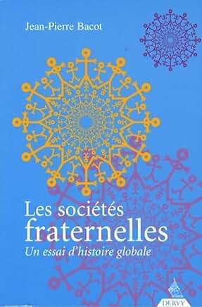 LES SOCIETES FRATERNELLES - UN ESSAI D'HISTOIRE GLOBALE