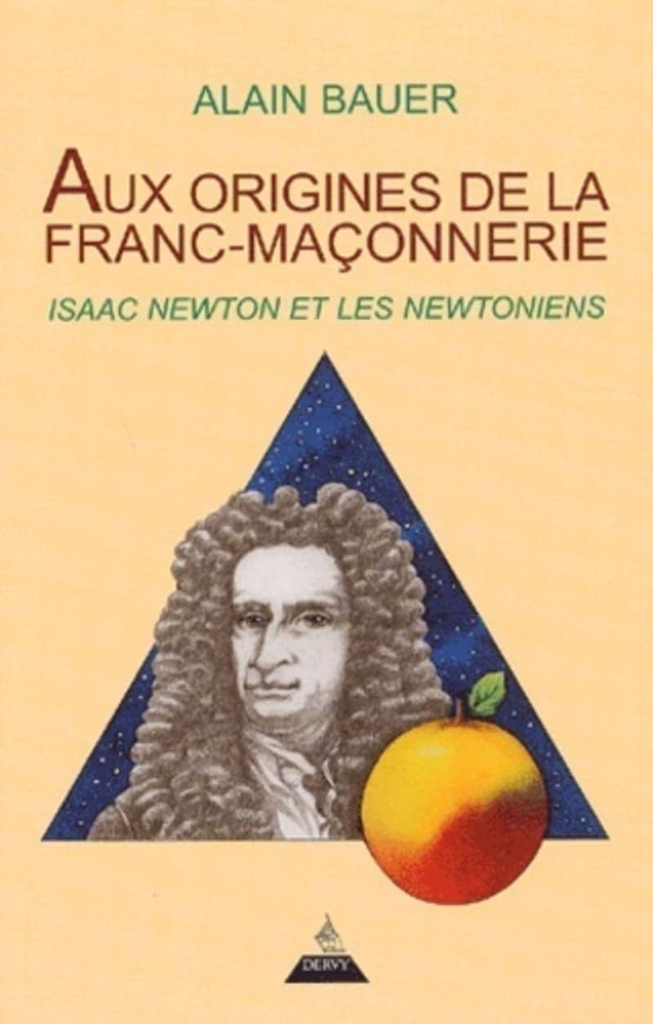 AUX ORIGINES DE LA FRANC-MAÇONNERIE : ISAAC NEWTON ET LES NEWTONIENS