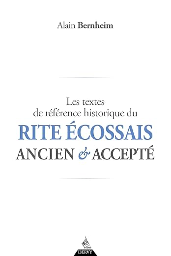 LES TEXTES DE REFERENCE HISTORIQUE DU RITE ECOSSAIS ANCIEN ET ACCEPTE