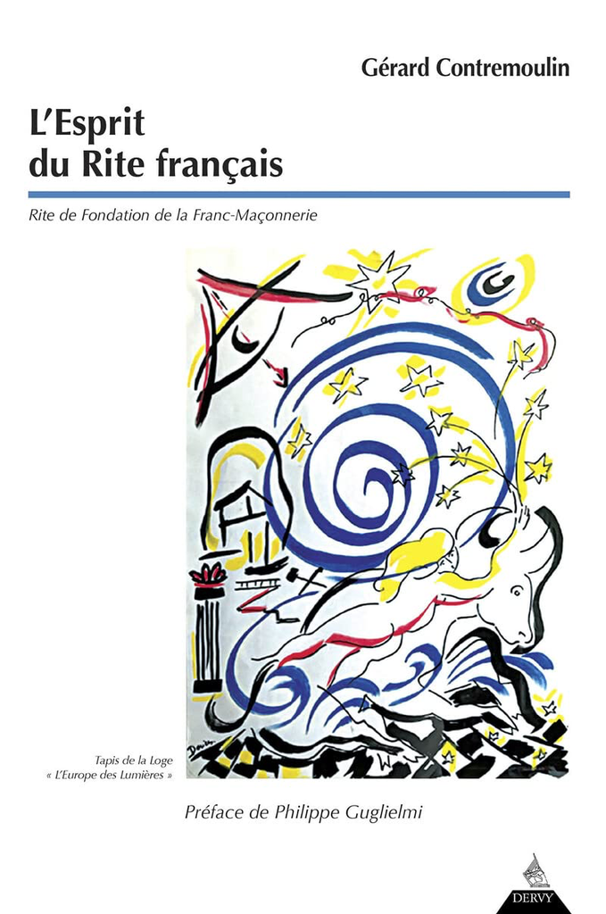 L'ESPRIT DU RITE FRANÇAIS - RITE DE FONDATION DE LA FRANC-MAÇONNERIE