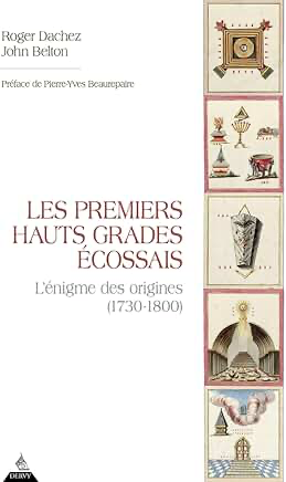 LES PREMIERS HAUTS GRADES ECOSSAIS - L'ENIGME DES ORIGINES (1730-1800)