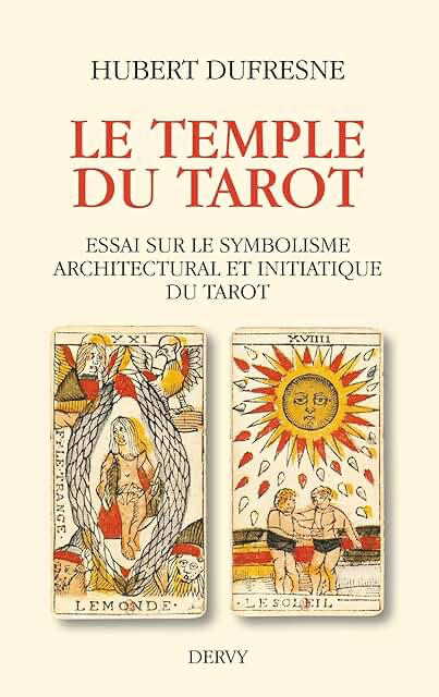 LE TEMPLE DU TAROT - ESSAI SUR LE SYMBOLISME ARCHITECTURAL ET INITIATIQUE DU TAROT