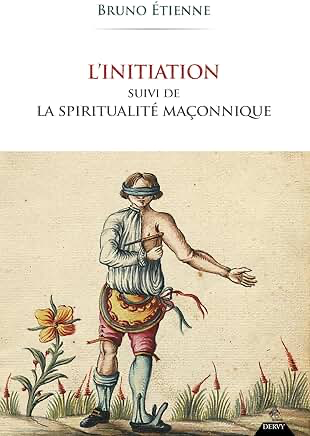 L'INITIATION - SUIVI DE LA SPIRITUALITE MAÇONNIQUE