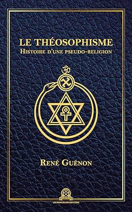 LE THÉOSOPHISME - HISTOIRE D'UNE PSEUDO-RELIGION