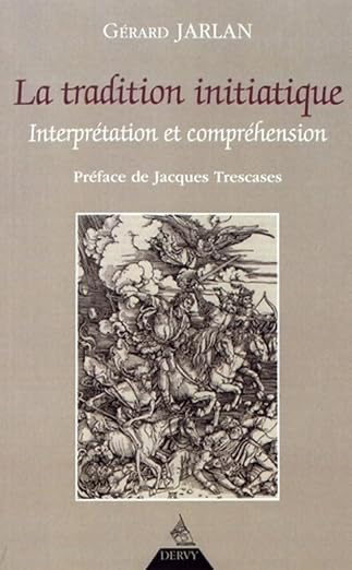 LA TRADITION INITIATIQUE - INTERPRETATION ET COMPREHENSION