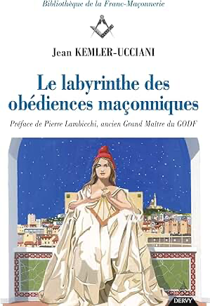LE LABYRINTHE DES OBÉDIENCES MAÇONNIQUES