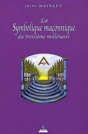 LA SYMBOLIQUE MAÇONNIQUE DU TROISIEME MILLENAIRE