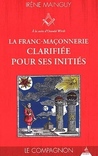 LA FRANC-MAÇONNERIE CLARIFIEE POUR SES INITIES - TOME 2 LE COMPAGNON