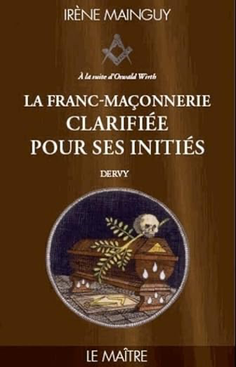 LA FRANC-MAÇONNERIE CLARIFIEE POUR SES INITIES - TOME 3 LE MAITRE