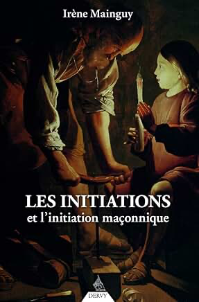 LES INITIATIONS ET L'INITIATION MACONNIQUE