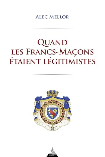 QUAND LES FRANCS-MACONS ETAIENT LEGITIMISTES