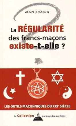 LA REGULARITE DES FRANCS-MAÇONS EXISTE-T-ELLE?