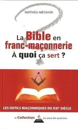 LA BIBLE EN FRANC-MAÇONNERIE, A QUOI ÇA SERT ?