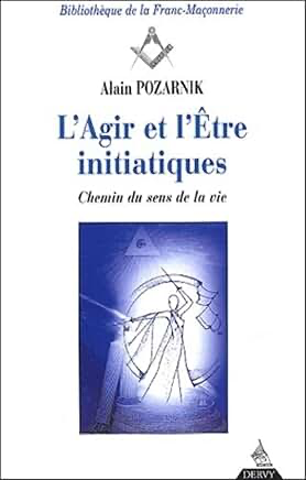 L'agir de l'être initiatiques : Chemin du sens de la vie