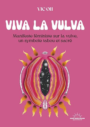 Viva la Vulva - Manifeste féministe sur la vulve, un symbole tabou et sacré 