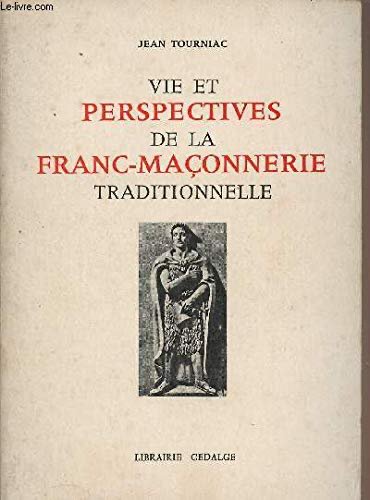 VIE ET PERSPECTIVE DE LA FRANC-MAÇONNERIE TRADITIONNELLE