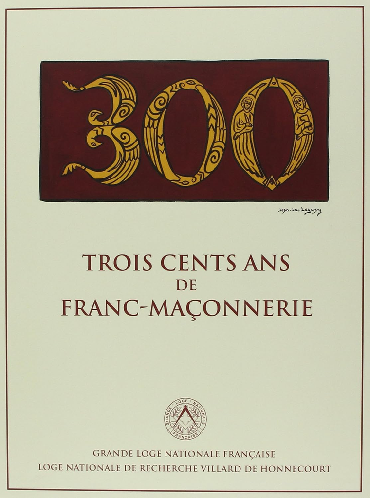 TROIS CENTS ANS DE FRANC-MAÇONNERIE