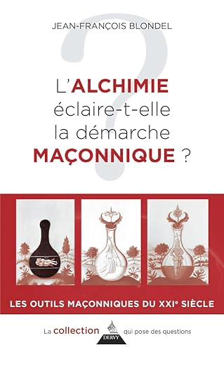 L'ALCHIMIE ECLAIRE-T-ELLE LA DEMARCHE MACONNIQUE