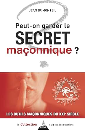 PEUT-ON GARDER LE SECRET MAÇONNIQUE ?