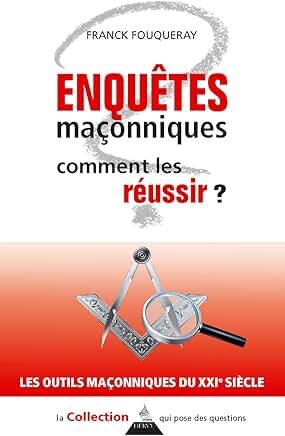 ENQUETES MAÇONNIQUES - COMMENT LES REUSSIR ?