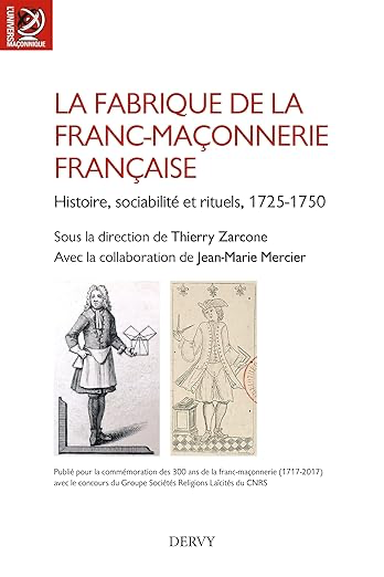 La fabrique de la franc-maçonnerie française - Histoire, sociabilité et rituels, 1725-1750