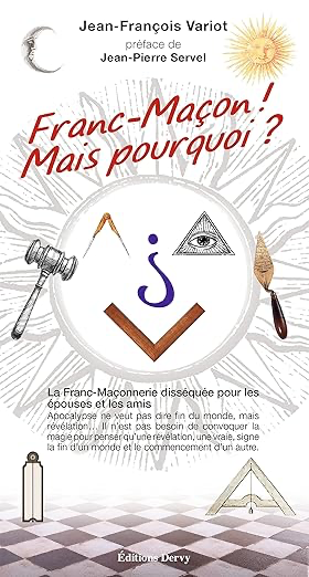 FRANC-MACONS MAIS POURQUOI ?