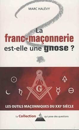 LA FRANC-MAÇONNERIE EST-ELLE UNE GNOSE ?