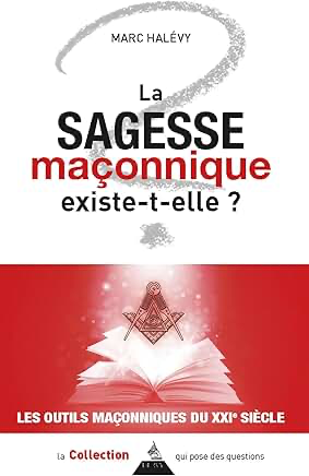 LA SAGESSE MAÇONNIQUE EXISTE-T-ELLE ?