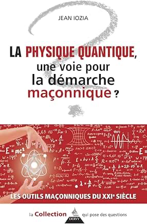 LA PHYSIQUE QUANTIQUE, UNE VOIE POUR LA DEMARCHE MAÇONNIQUE