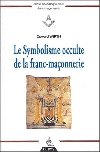LE SYMBOLISME OCCULTE DE LA FRANC-MAÇONNERIE