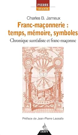 FRANC-MAÇONNERIE : TEMPS, MEMOIRE, SYMBOLES - CHRONIQUE SURREALISTE ET FRANC-MAÇONNE