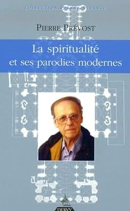 LA SPIRITUALITE ET SES PARODIES MODERNES