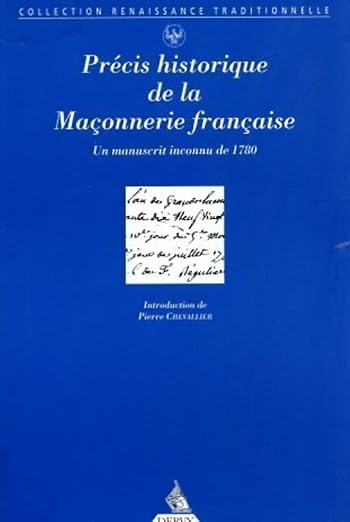 PRECIS HISTORIQUE DE LA FRANC-MAÇONNERIE FRANÇAISE- UN MANUSCRIT INCONNU DE 1780