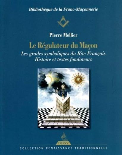 LE REGULATEUR DU MACON - LES GRADES SYMBOLIQUES DURITE FRANÇAIS - HISTOIRE ET TEXTES FONDATEURS