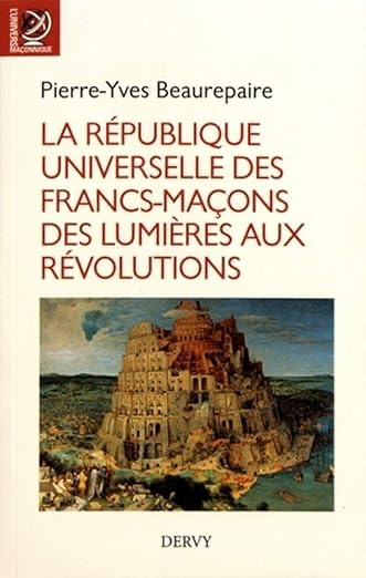 LA REPUBLIQUE UNIVERSELLE DES FRANCS-MACONS DES LUMIÈRES AUX REVOLUTIONS