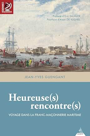 HEUREUSE(S) RENCONTRE(S) - VOYAGE DANS LA FRANC-MAÇONNERIE MARITIME