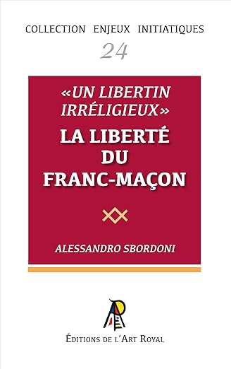 ENJEUX #24 : « UN LIBERTIN IRRÉLIGIEUX » - LA LIBERTÉ DU FRANC-MAÇON