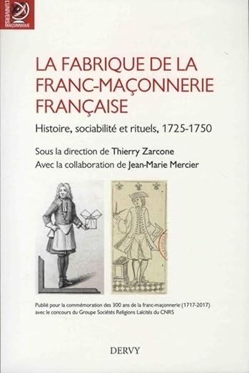 La fabrique de la franc-maçonnerie française - Histoire, sociabilité et rituels, 1725-1750