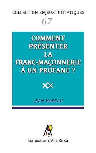ENJEUX #67 : COMMENT PRÉSENTER LA FRANC-MAÇONNERIE À UN PROFANE ?