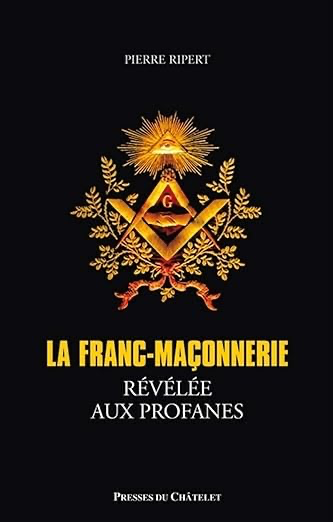 LA FRANC-MAÇONNERIE REVELEE AUX PROFANES