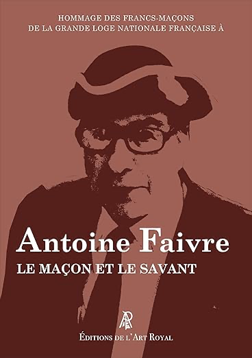 ANTOINE FAIVRE, LE MAÇON ET LE SAVANT